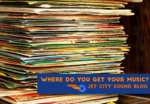 Where Do You Get Your Music? Jet City Sound Blog